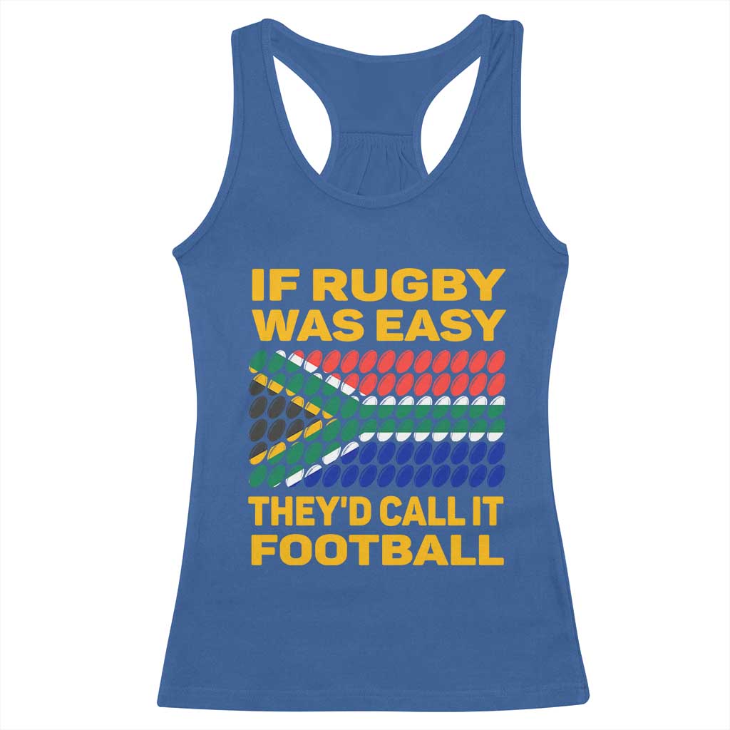Funny South Africa Rugby Racerback Tank Top If Rugby Was Easy They'd Call It Football TS02 Royal Blue Print Your Wear