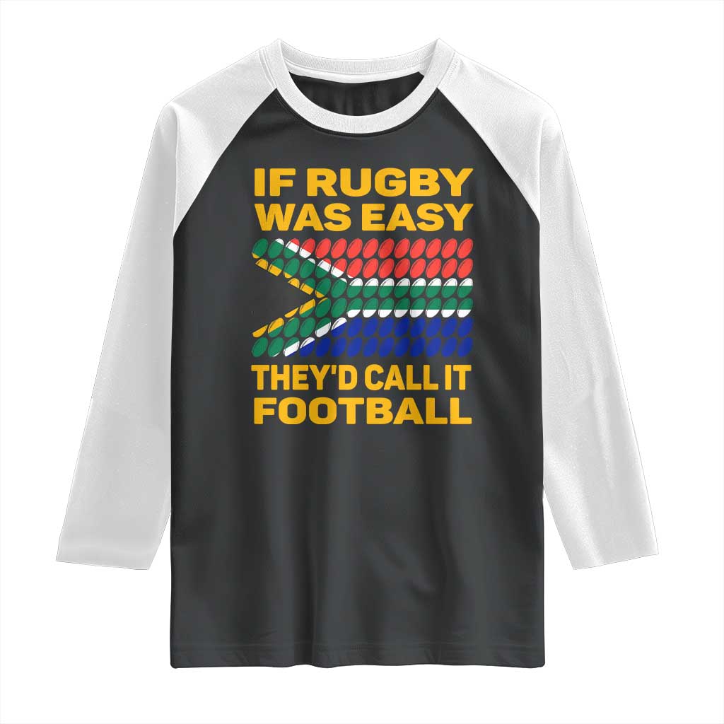 Funny South Africa Rugby Raglan Shirt If Rugby Was Easy They'd Call It Football TS02 Black White Print Your Wear