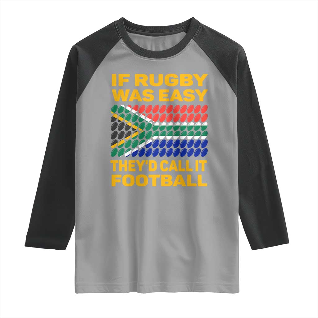 Funny South Africa Rugby Raglan Shirt If Rugby Was Easy They'd Call It Football TS02 Sport Gray Black Print Your Wear