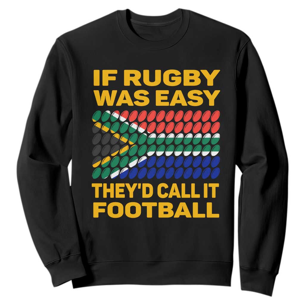 South Africa Rugby Sweatshirt If Rugby Was Easy They'd Call It Football Funny TS02 Black Printyourwear