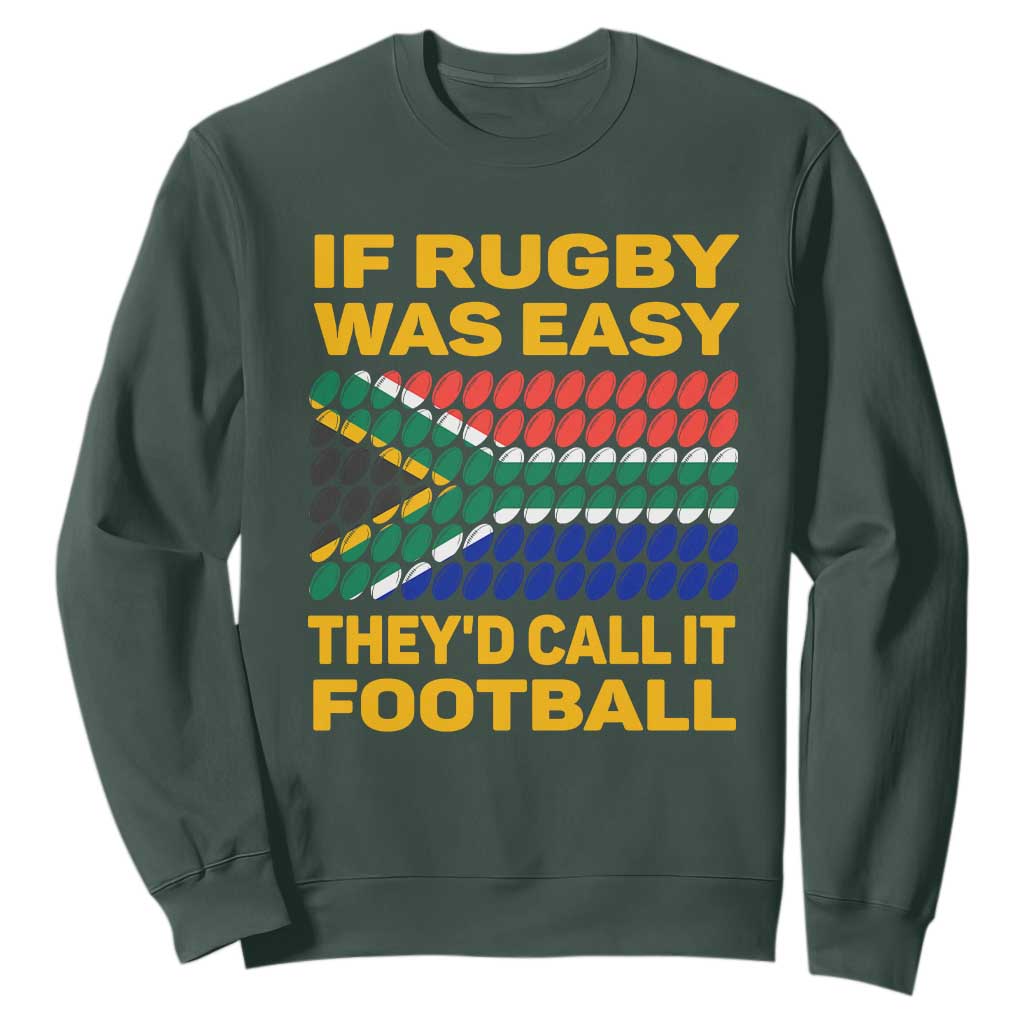 South Africa Rugby Sweatshirt If Rugby Was Easy They'd Call It Football Funny TS02 Dark Forest Green Printyourwear