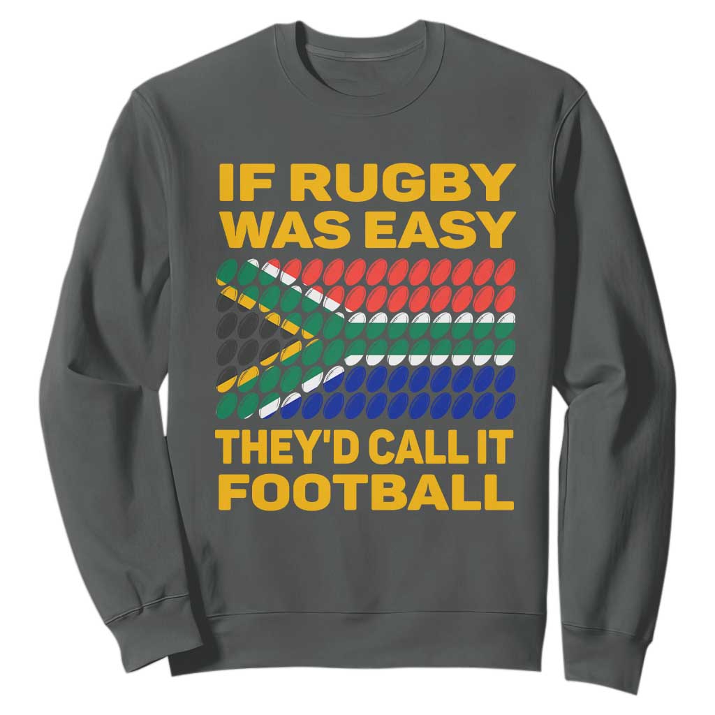 South Africa Rugby Sweatshirt If Rugby Was Easy They'd Call It Football Funny TS02 Dark Heather Printyourwear