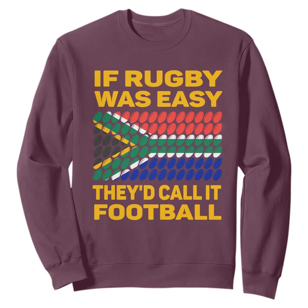 South Africa Rugby Sweatshirt If Rugby Was Easy They'd Call It Football Funny TS02 Maroon Printyourwear