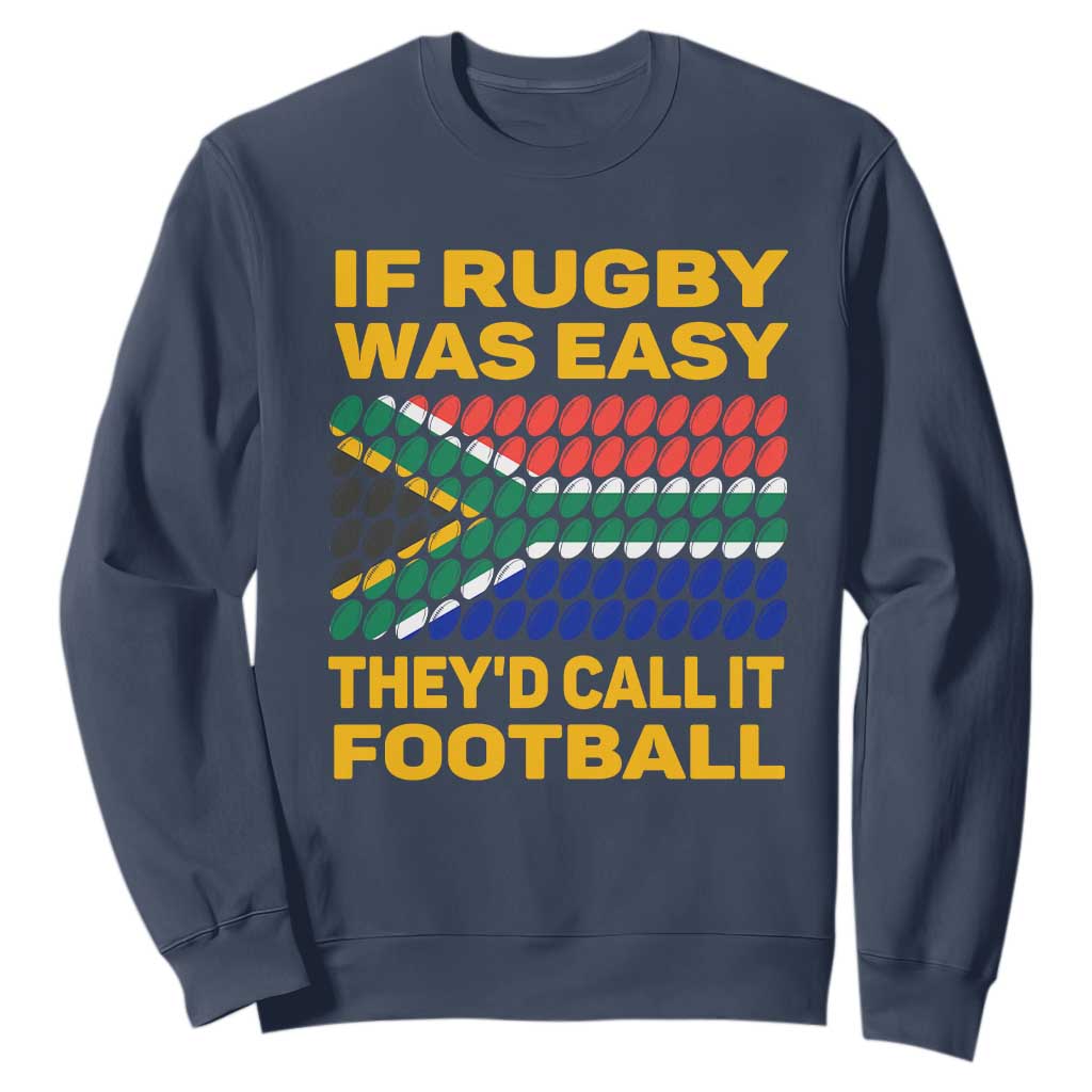 South Africa Rugby Sweatshirt If Rugby Was Easy They'd Call It Football Funny TS02 Navy Printyourwear
