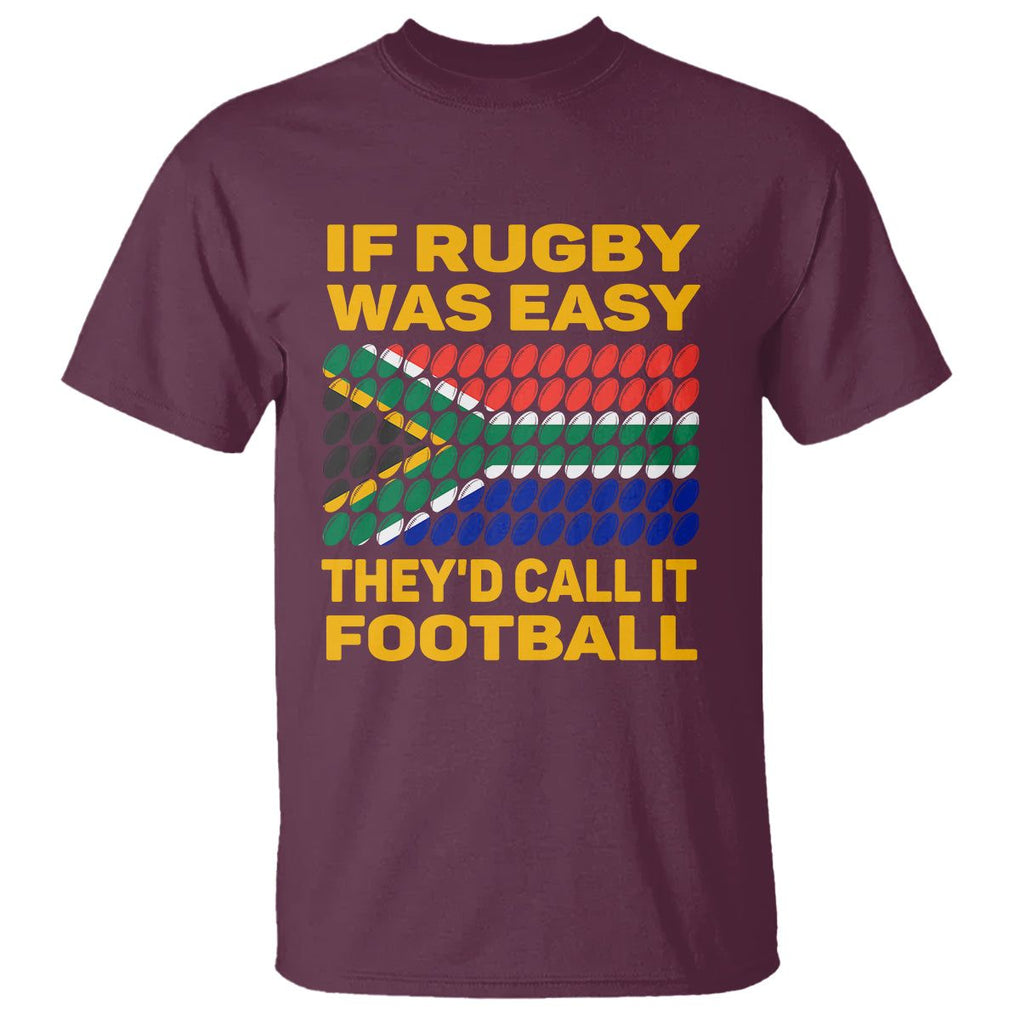 South Africa Rugby T Shirt If Rugby Was Easy They'd Call It Football Funny TS02 Maroon Printyourwear