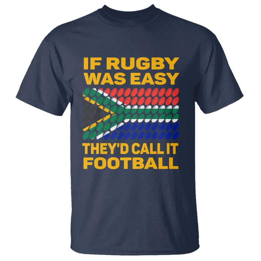 South Africa Rugby T Shirt If Rugby Was Easy They'd Call It Football Funny TS02 Navy Printyourwear