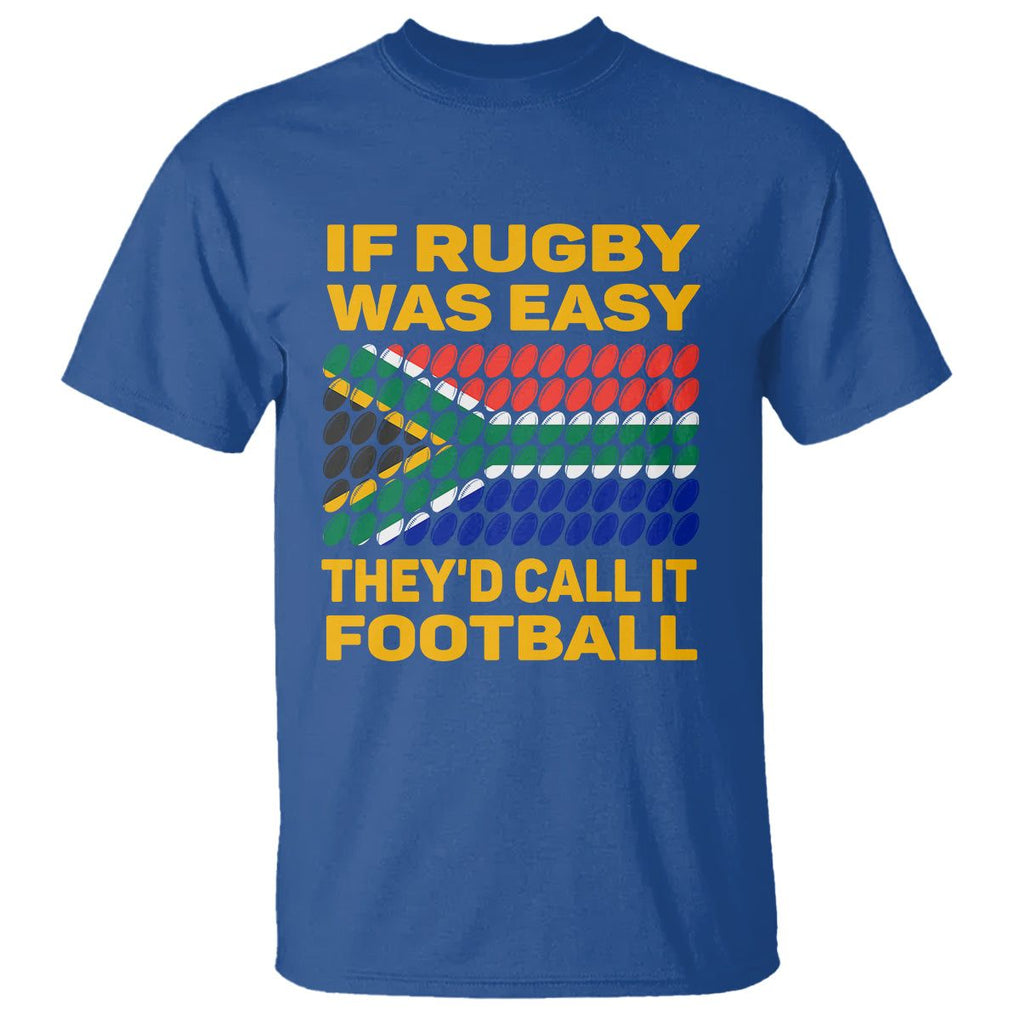 South Africa Rugby T Shirt If Rugby Was Easy They'd Call It Football Funny TS02 Royal Blue Printyourwear