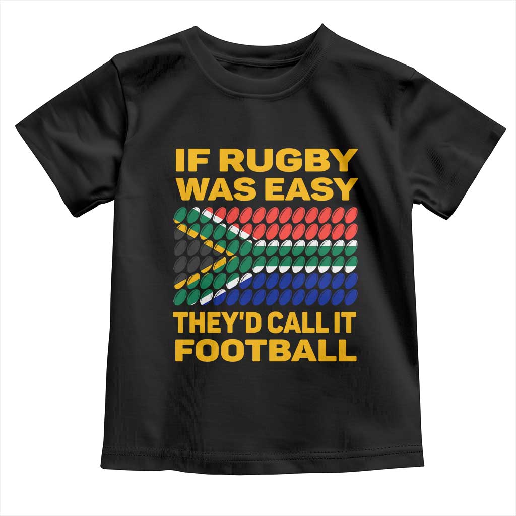 Funny South Africa Rugby Toddler T Shirt If Rugby Was Easy They'd Call It Football TS02 Black Print Your Wear