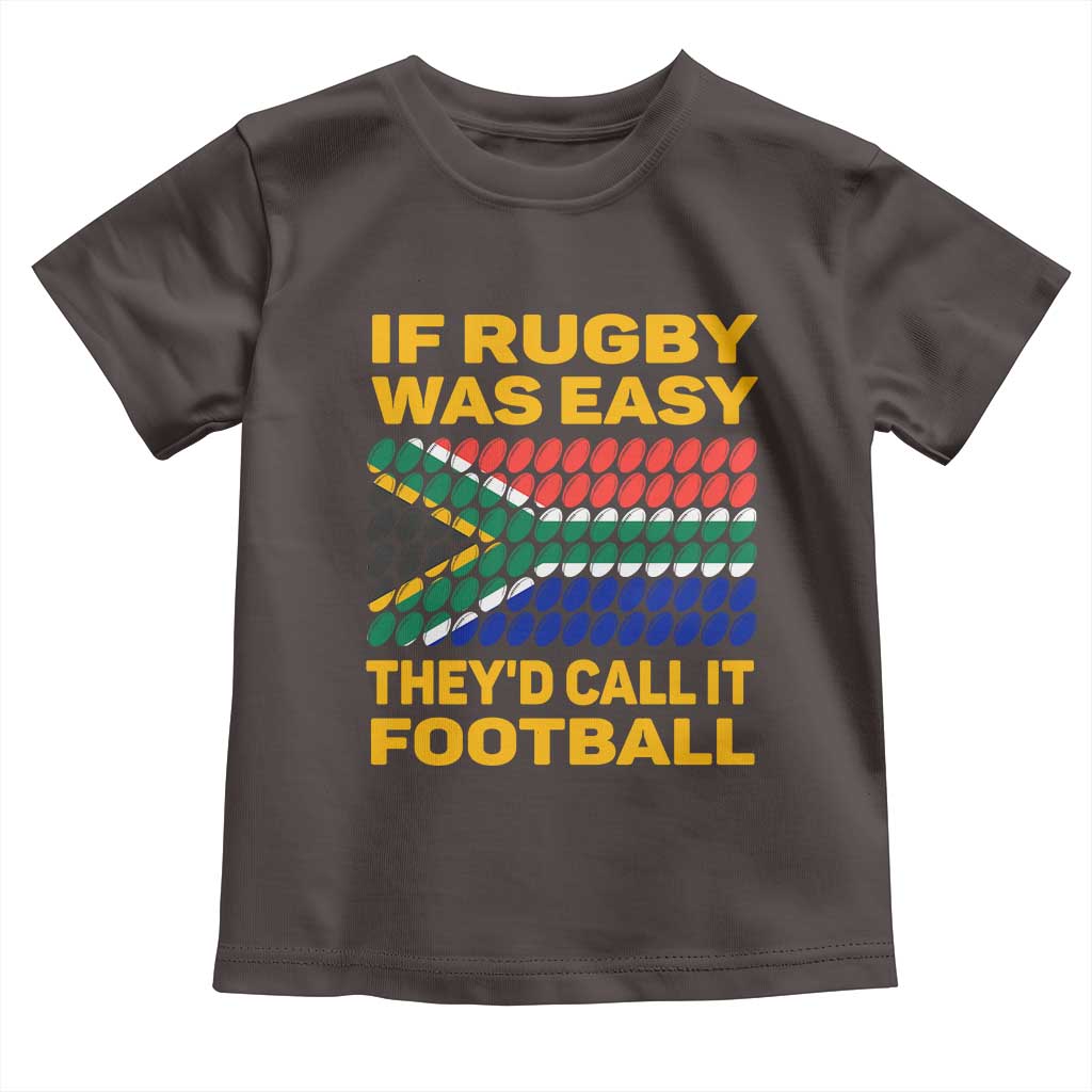 Funny South Africa Rugby Toddler T Shirt If Rugby Was Easy They'd Call It Football TS02 Dark Chocolate Print Your Wear