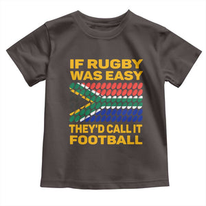 Funny South Africa Rugby Toddler T Shirt If Rugby Was Easy They'd Call It Football TS02 Dark Chocolate Print Your Wear