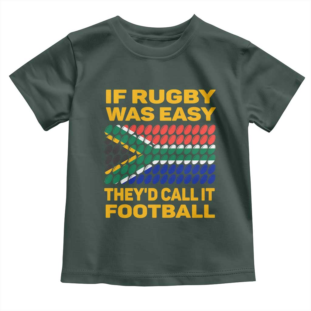 Funny South Africa Rugby Toddler T Shirt If Rugby Was Easy They'd Call It Football TS02 Dark Forest Green Print Your Wear