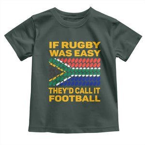 Funny South Africa Rugby Toddler T Shirt If Rugby Was Easy They'd Call It Football TS02 Dark Forest Green Print Your Wear