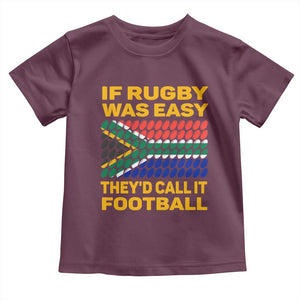 Funny South Africa Rugby Toddler T Shirt If Rugby Was Easy They'd Call It Football TS02 Maroon Print Your Wear