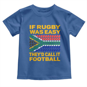 Funny South Africa Rugby Toddler T Shirt If Rugby Was Easy They'd Call It Football TS02 Royal Blue Print Your Wear