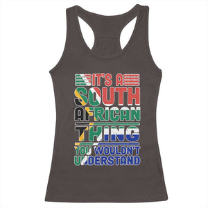South Africa Flag Racerback Tank Top Funny It's A South African Thing You Wouldn't Understand TS02 Dark Chocolate Print Your Wear