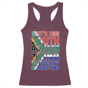 South Africa Flag Racerback Tank Top Funny It's A South African Thing You Wouldn't Understand TS02 Maroon Print Your Wear
