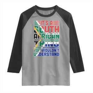 South Africa Flag Raglan Shirt Funny It's A South African Thing You Wouldn't Understand TS02 Sport Gray Black Print Your Wear