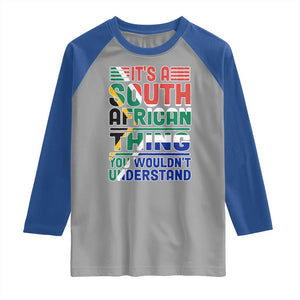 South Africa Flag Raglan Shirt Funny It's A South African Thing You Wouldn't Understand TS02 Sport Gray Royal Print Your Wear