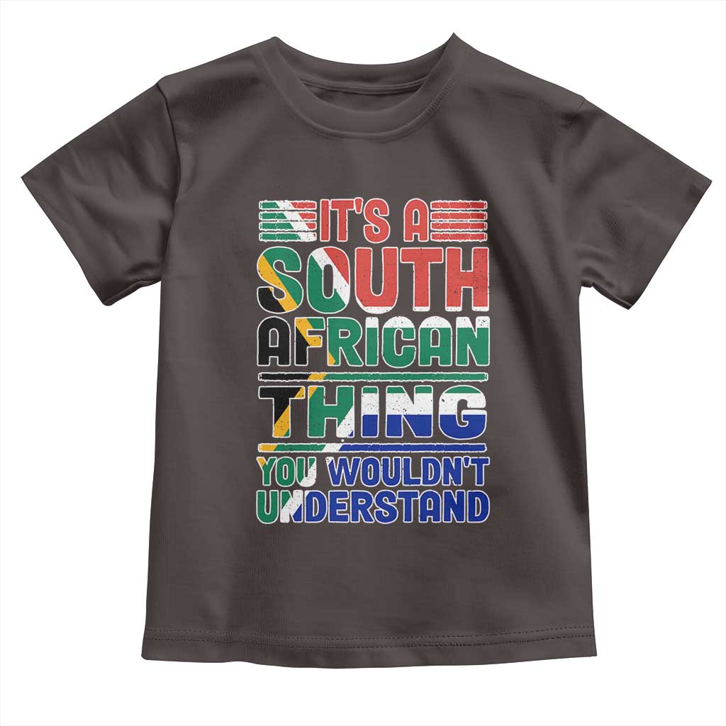 South Africa Flag Toddler T Shirt Funny It's A South African Thing You Wouldn't Understand TS02 Dark Chocolate Print Your Wear