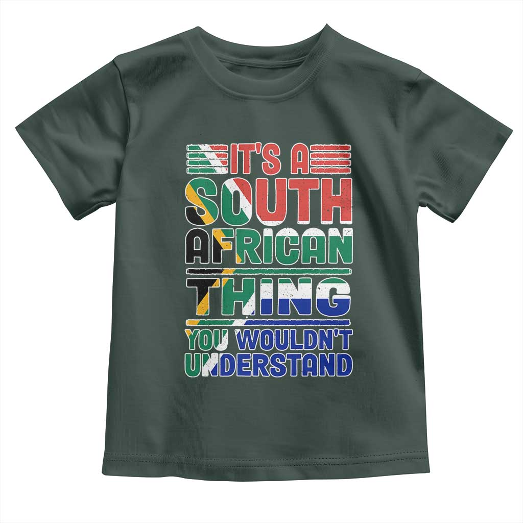South Africa Flag Toddler T Shirt Funny It's A South African Thing You Wouldn't Understand TS02 Dark Forest Green Print Your Wear