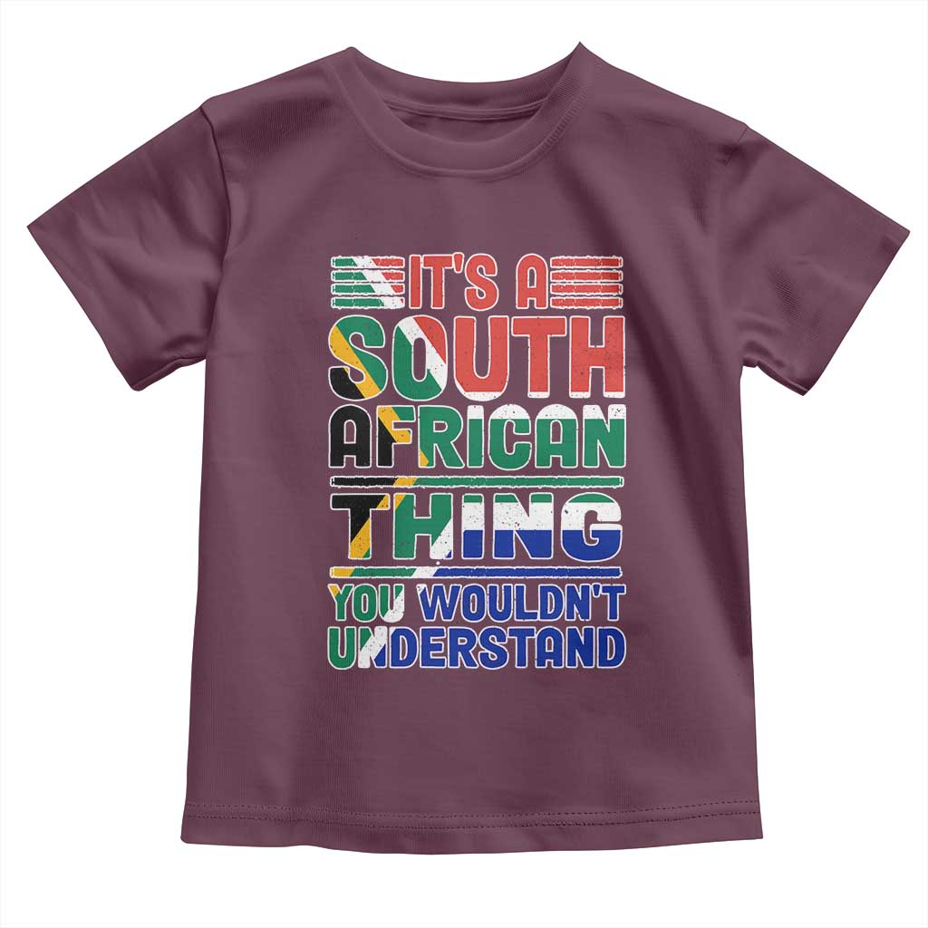 South Africa Flag Toddler T Shirt Funny It's A South African Thing You Wouldn't Understand TS02 Maroon Print Your Wear