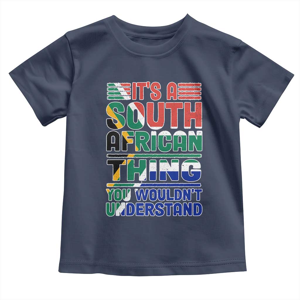South Africa Flag Toddler T Shirt Funny It's A South African Thing You Wouldn't Understand TS02 Navy Print Your Wear