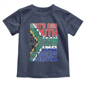 South Africa Flag Toddler T Shirt Funny It's A South African Thing You Wouldn't Understand TS02 Navy Print Your Wear