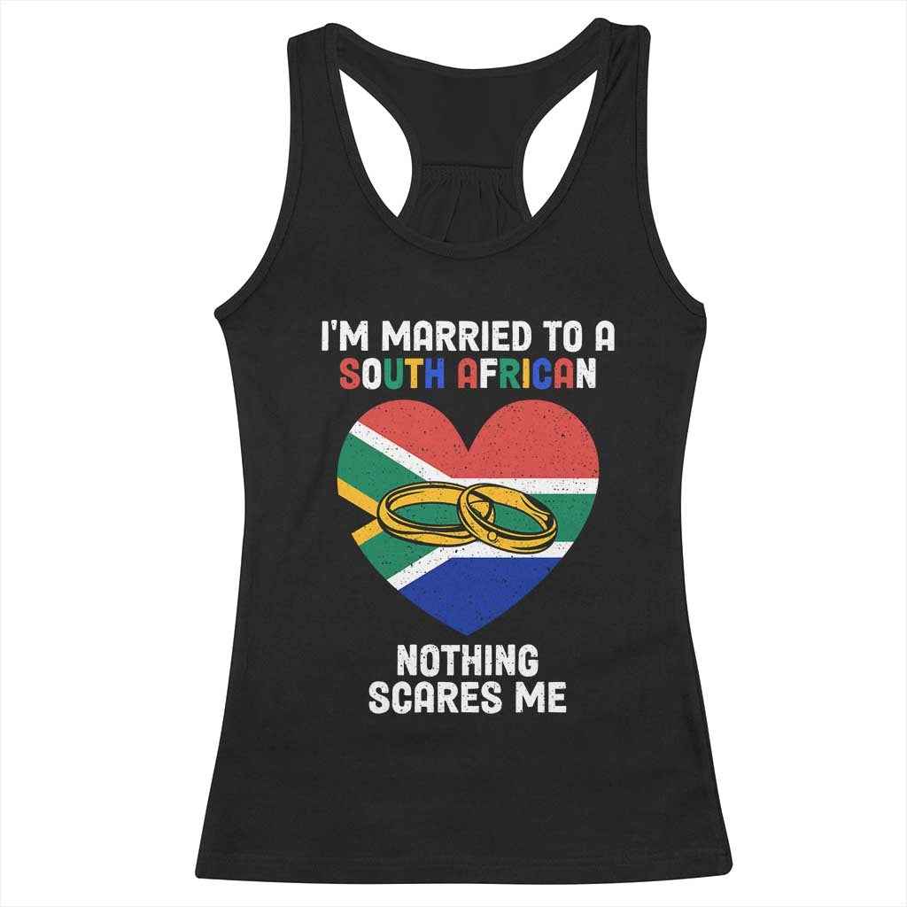 Funny South Africa Racerback Tank Top I'm Married To A South African Nothing Scares Me TS02 Black Print Your Wear