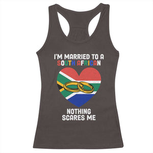 Funny South Africa Racerback Tank Top I'm Married To A South African Nothing Scares Me TS02 Dark Chocolate Print Your Wear