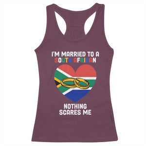 Funny South Africa Racerback Tank Top I'm Married To A South African Nothing Scares Me TS02 Maroon Print Your Wear