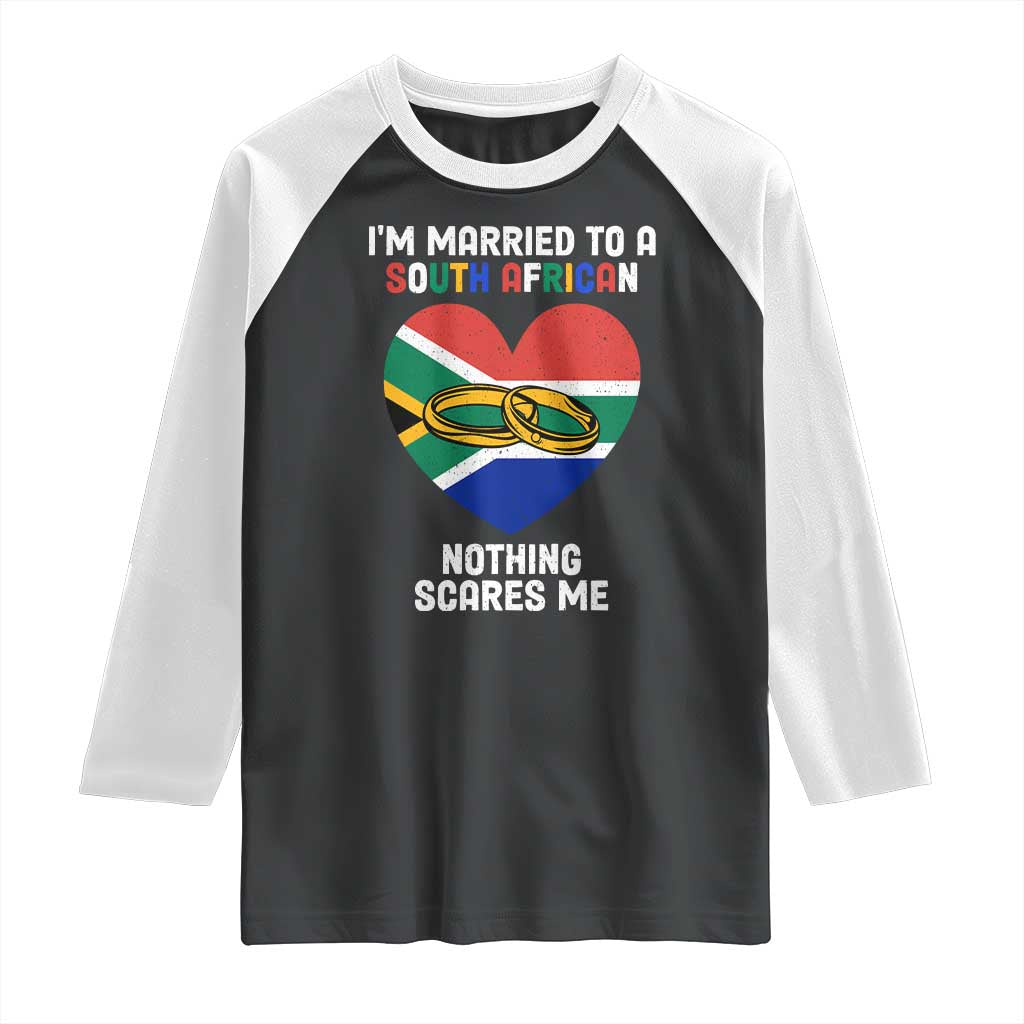 Funny South Africa Raglan Shirt I'm Married To A South African Nothing Scares Me TS02 Black White Print Your Wear