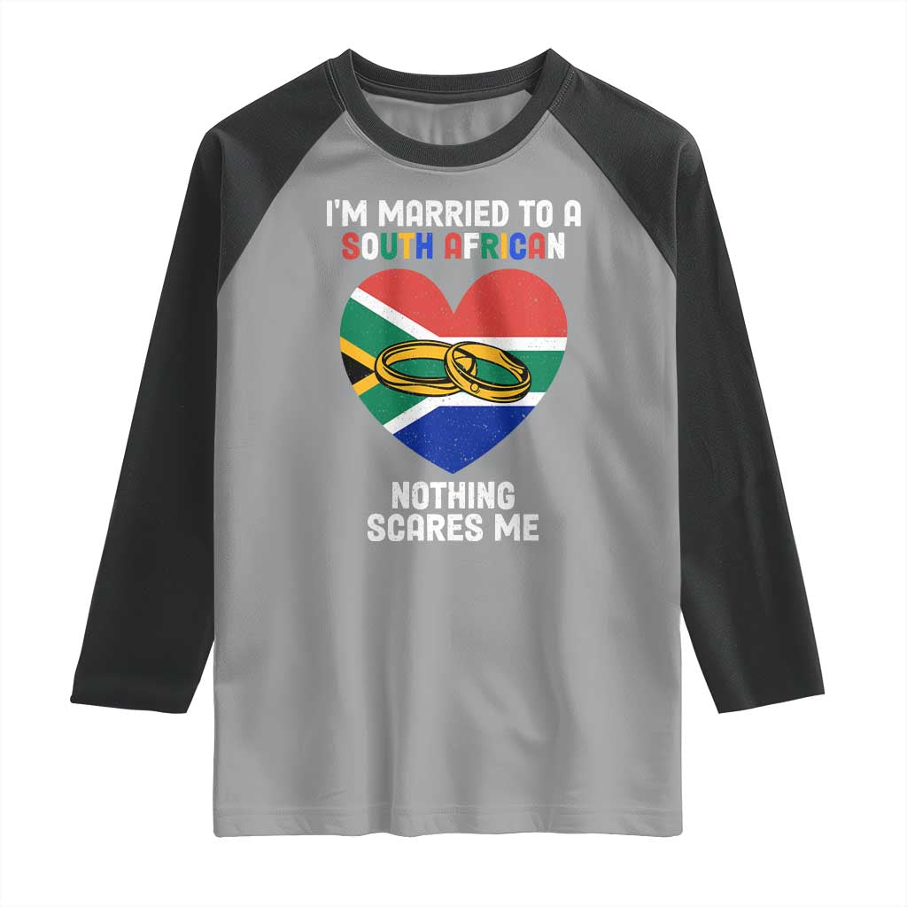 Funny South Africa Raglan Shirt I'm Married To A South African Nothing Scares Me TS02 Sport Gray Black Print Your Wear