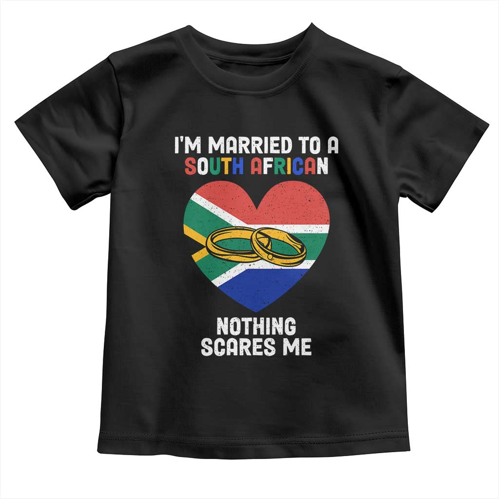 Funny South Africa Toddler T Shirt I'm Married To A South African Nothing Scares Me TS02 Black Print Your Wear