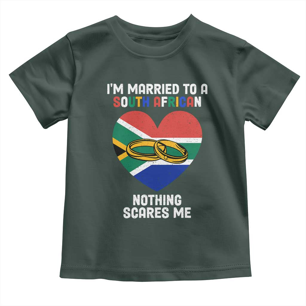 Funny South Africa Toddler T Shirt I'm Married To A South African Nothing Scares Me TS02 Dark Forest Green Print Your Wear