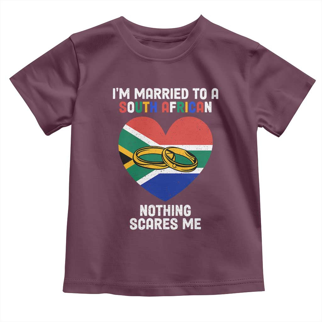 Funny South Africa Toddler T Shirt I'm Married To A South African Nothing Scares Me TS02 Maroon Print Your Wear
