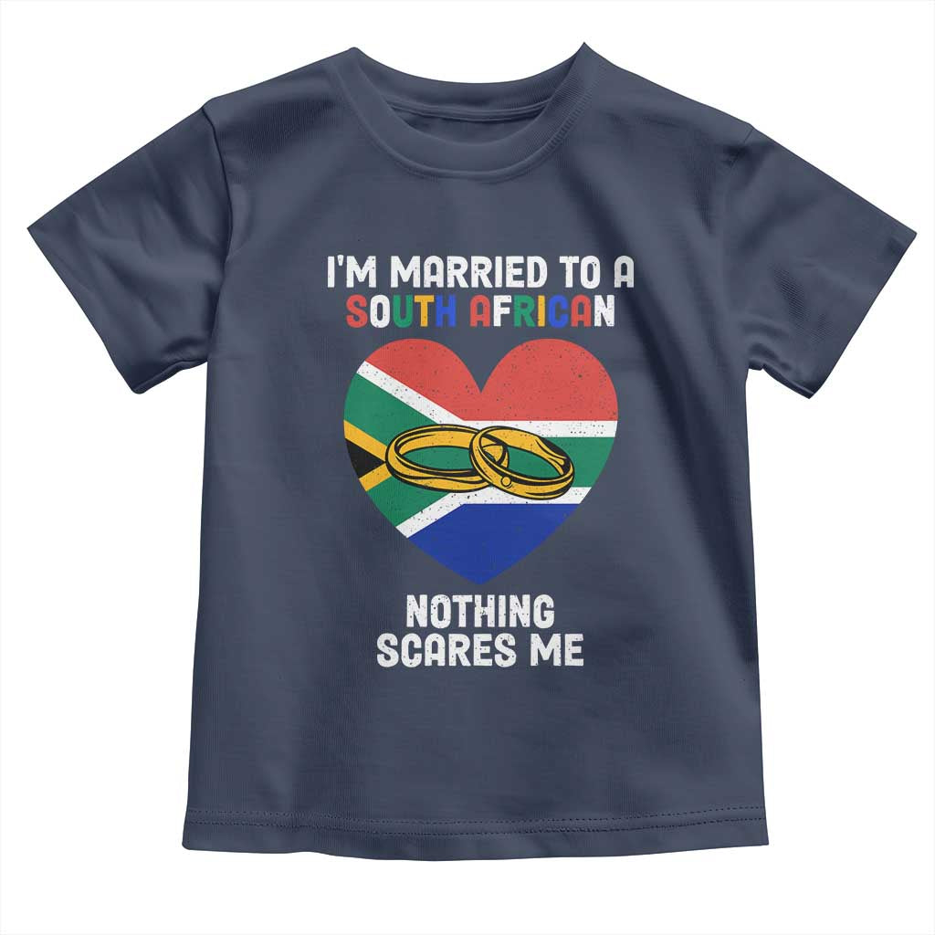 Funny South Africa Toddler T Shirt I'm Married To A South African Nothing Scares Me TS02 Navy Print Your Wear