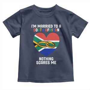 Funny South Africa Toddler T Shirt I'm Married To A South African Nothing Scares Me TS02 Navy Print Your Wear