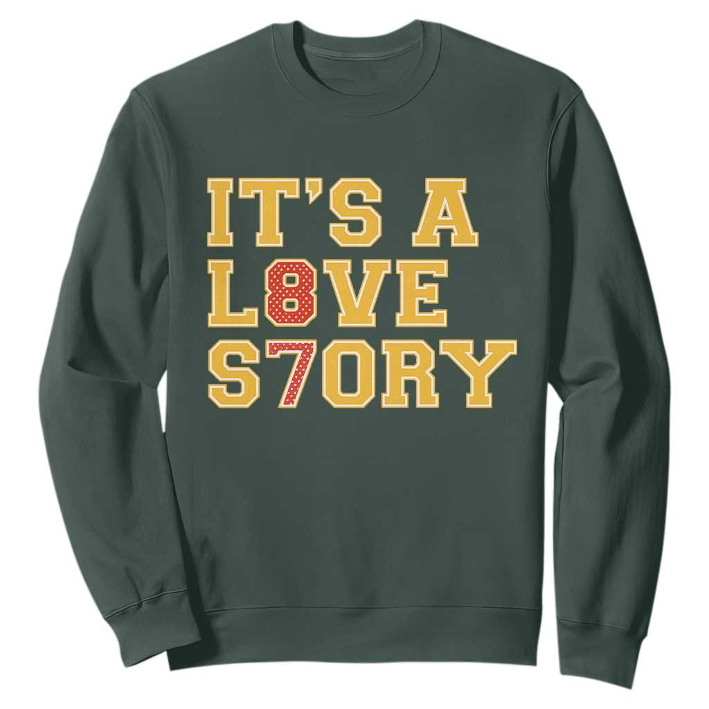 Its a Love Story 87 Sweatshirt Inspired Football Romance TS02 Dark Forest Green Print Your Wear