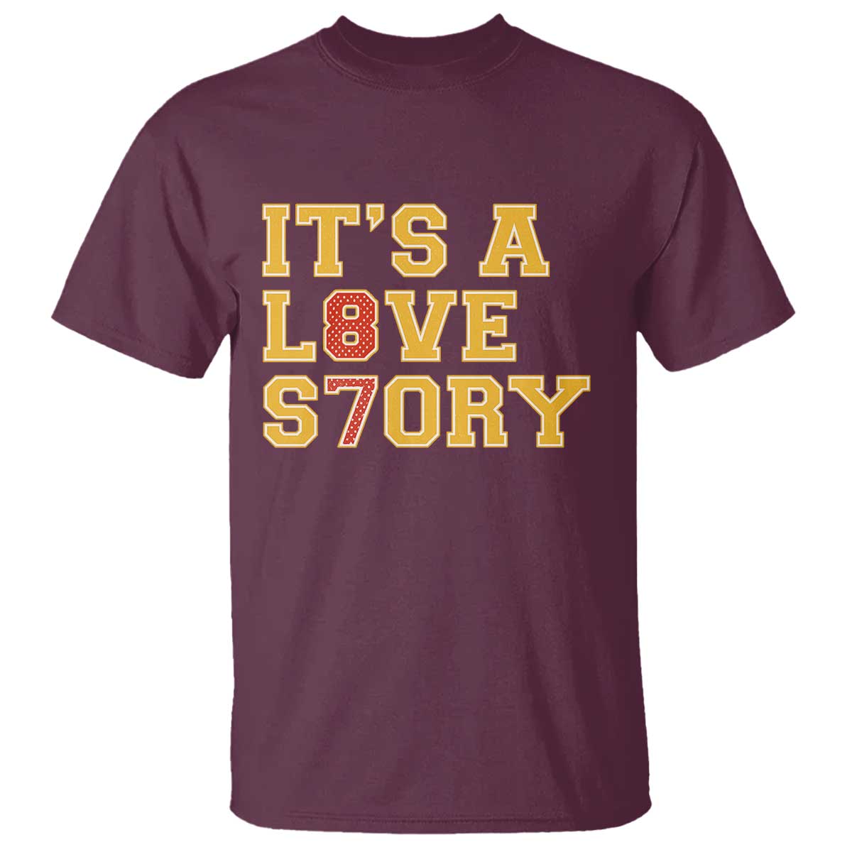 Its a Love Story 87 T Shirt Inspired Football Romance TS02 Maroon Print Your Wear