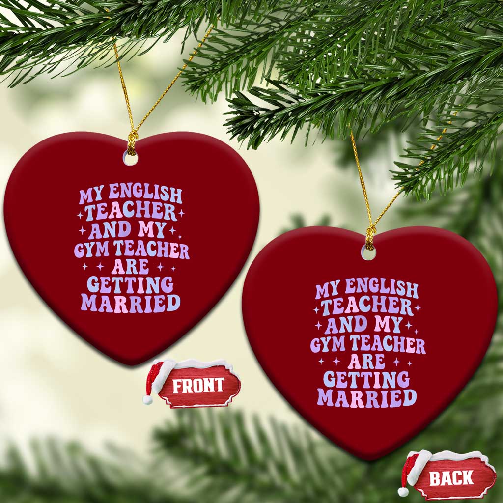 My English Teacher and Gym Teacher Are Getting Married Ceramic Ornament Funny Retro Groovy Love Story TS02 Print Your Wear