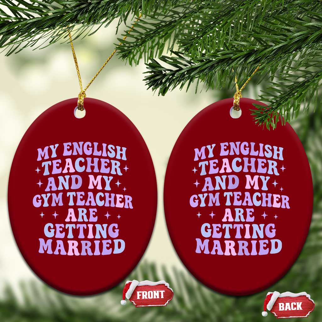 My English Teacher and Gym Teacher Are Getting Married Ceramic Ornament Funny Retro Groovy Love Story TS02 Print Your Wear