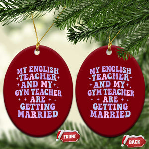 My English Teacher and Gym Teacher Are Getting Married Ceramic Ornament Funny Retro Groovy Love Story TS02 Print Your Wear