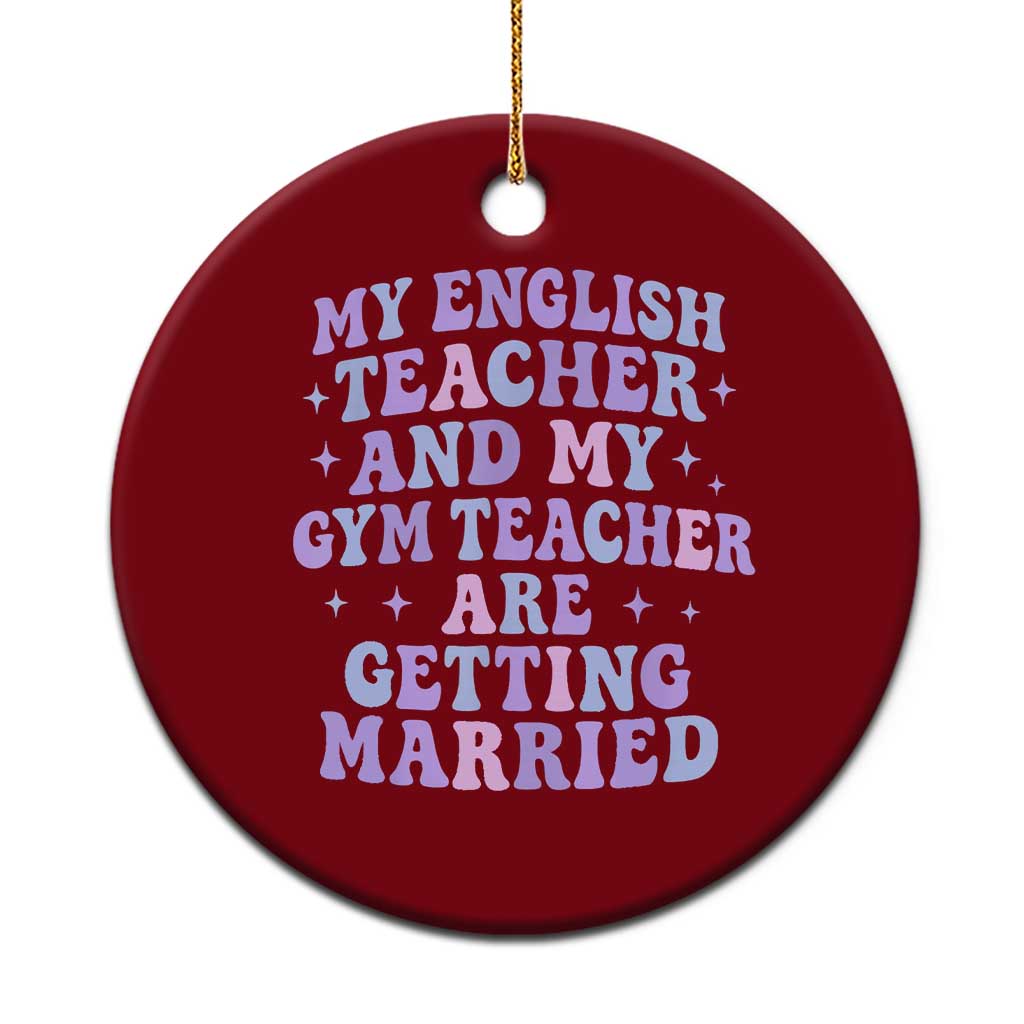 My English Teacher and Gym Teacher Are Getting Married Ceramic Ornament Funny Retro Groovy Love Story TS02 1pc Red Print Your Wear