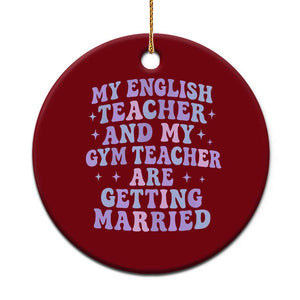 My English Teacher and Gym Teacher Are Getting Married Ceramic Ornament Funny Retro Groovy Love Story TS02 1pc Red Print Your Wear
