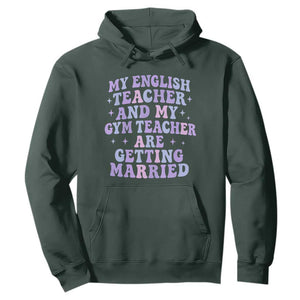 My English Teacher and Gym Teacher Are Getting Married Hoodie Funny Retro Groovy Love Story TS02 Dark Forest Green Print Your Wear