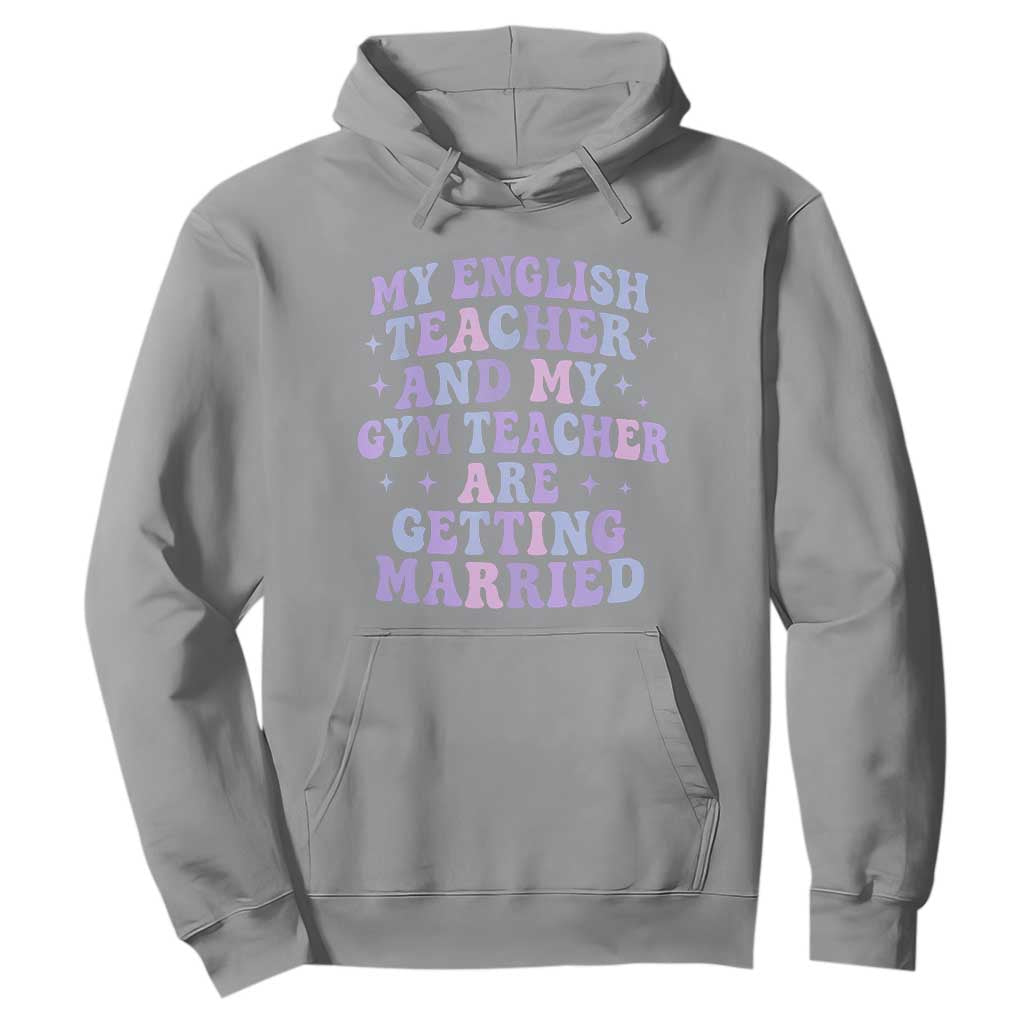 My English Teacher and Gym Teacher Are Getting Married Hoodie Funny Retro Groovy Love Story TS02 Sport Gray Print Your Wear