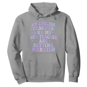 My English Teacher and Gym Teacher Are Getting Married Hoodie Funny Retro Groovy Love Story TS02 Sport Gray Print Your Wear