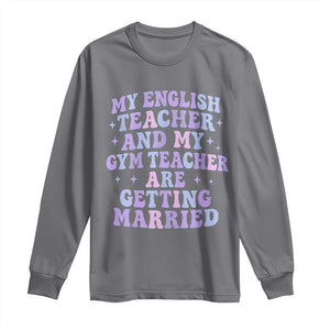 My English Teacher and Gym Teacher Are Getting Married Long Sleeve Shirt Funny Retro Groovy Love Story TS02 Charcoal Print Your Wear