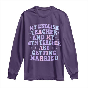 My English Teacher and Gym Teacher Are Getting Married Long Sleeve Shirt Funny Retro Groovy Love Story TS02 Purple Print Your Wear
