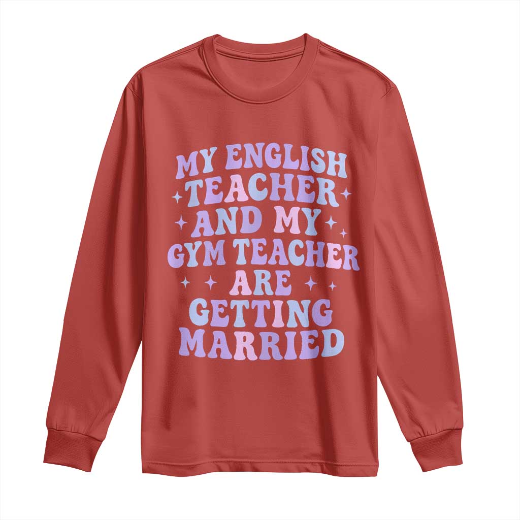 My English Teacher and Gym Teacher Are Getting Married Long Sleeve Shirt Funny Retro Groovy Love Story TS02 Red Print Your Wear